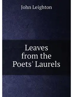 Leaves from the Poets' Laurels