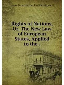 Rights of Nations, Or, The New Law of