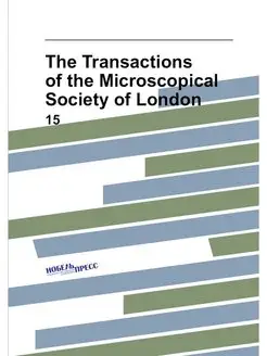 The Transactions of the Microscopical Society of Lon