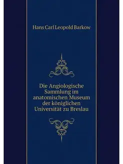 Die Angiologische Sammlung im anatomi