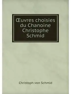 OEuvres choisies du Chanoine Christop