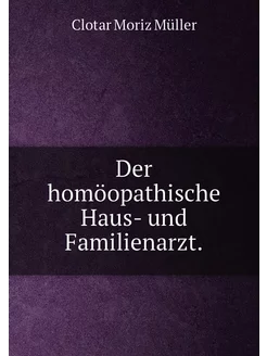 Der homöopathische Haus- und Familienarzt