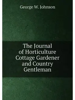 The Journal of Horticulture Cottage Gardener and Cou