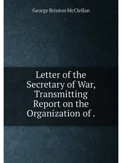 Letter of the Secretary of War, Transmitting Report