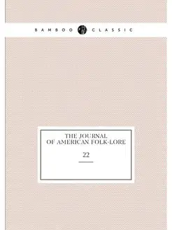 The journal of American folk-lore. 22