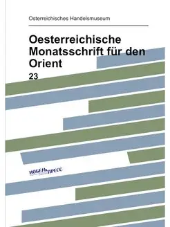 Oesterreichische Monatsschrift für den Orient. 23