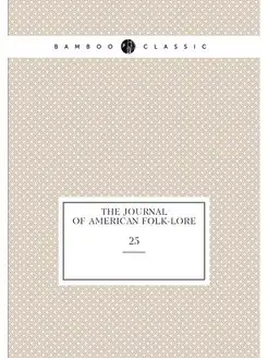 The journal of American folk-lore. 25