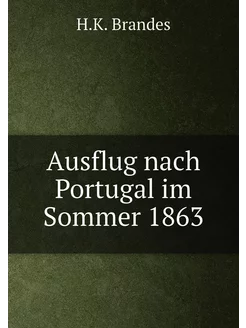 Ausflug nach Portugal im Sommer 1863