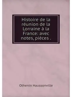 Histoire de la reunion de la Lorraine