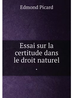 Essai sur la certitude dans le droit naturel