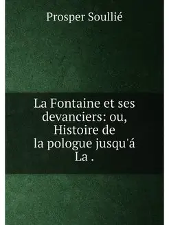 La Fontaine et ses devanciers ou, Histoire de la̓po