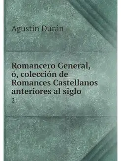 Romancero General, o, coleccion de Ro