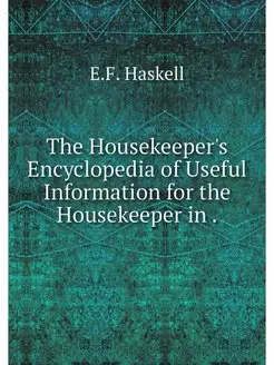 The Housekeeper's Encyclopedia of Use