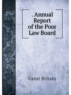 Annual Report of the Poor Law Board