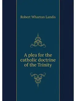 A plea for the catholic doctrine of t