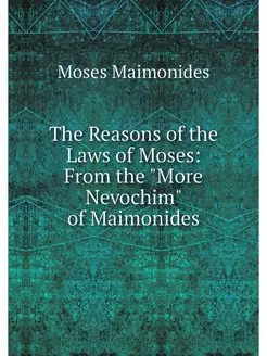 The Reasons of the Laws of Moses Fro