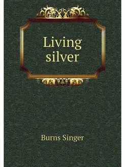 Living silver