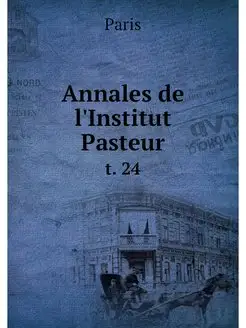 Annales de l'Institut Pasteur. t. 24