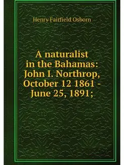 A naturalist in the Bahamas John I