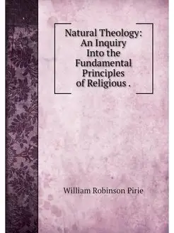 Natural Theology An Inquiry Into the