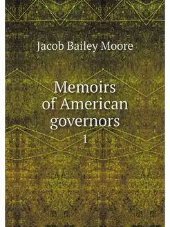 Memoirs of American governors. 1