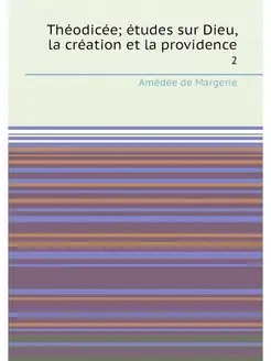 Théodicée études sur Dieu, la création et la provid