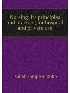 Nursing its principles and practice