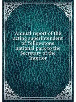 Annual report of the acting superintendent of Yellow