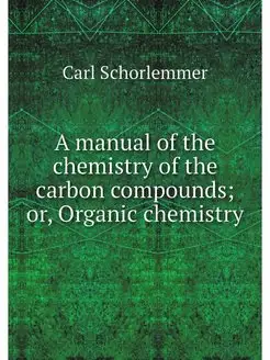 A manual of the chemistry of the carb