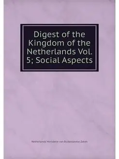 Digest of the Kingdom of the Netherlands Vol. 5 Soc