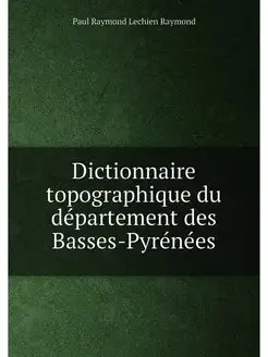 Dictionnaire topographique du département des Basses