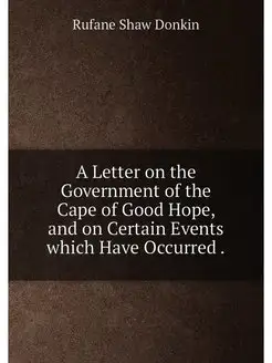 A Letter on the Government of the Cape of Good Hope