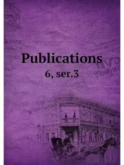 Publications. 6, ser.3