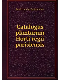 Catalogus plantarum Horti regii paris