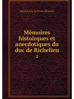 Memoires histoirques et anecdotiques