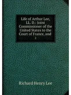 Life of Arthur Lee, LL. D. Joint Com