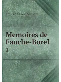 Memoires de Fauche-Borel . 1