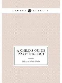 A child's guide to mythology