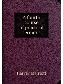 A fourth course of practical sermons