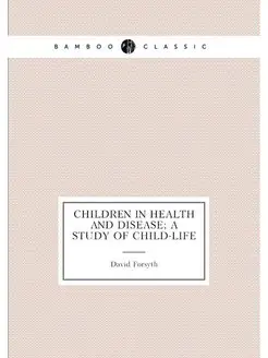 Children in health and disease a study of child-life