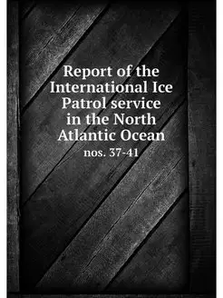 Report of the International Ice Patro