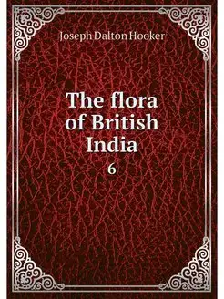 The flora of British India. 6