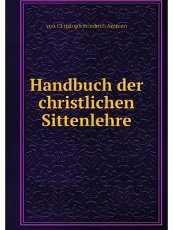 Handbuch der christlichen Sittenlehre