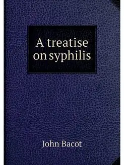 A treatise on syphilis