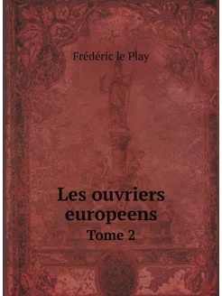 Les ouvriers europeens. Tome 2