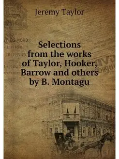 Selections from the works of Taylor