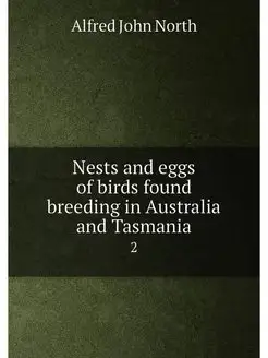 Nests and eggs of birds found breeding in Australia