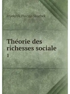 Theorie des richesses sociale. 1