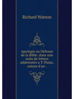 Apologie ou Defense de la Bible dans