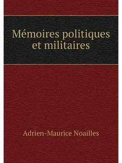 Memoires politiques et militaires